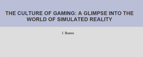 The Culture of Gaming: A Glimpse into the World of Simulated Reality.